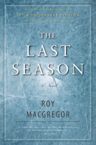 Title: The Last Season, Author: Roy MacGregor