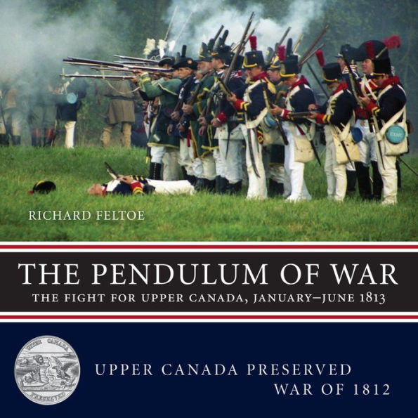 The Pendulum of War: Fight for Upper Canada, January-June 1813