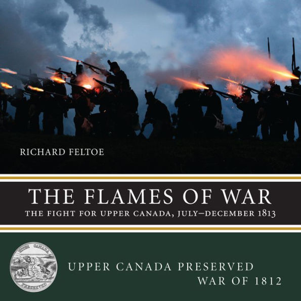 The Flames of War: Fight for Upper Canada, July-December 1813