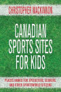 Alternative view 2 of Canadian Sports Sites for Kids: Places Named for Speedsters, Scorers, and Other Sportsworld Citizens
