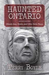 Title: Haunted Ontario: Ghostly Inns, Hotels, and Other Eerie Places, Author: Terry Boyle