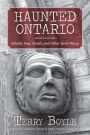 Haunted Ontario: Ghostly Inns, Hotels, and Other Eerie Places