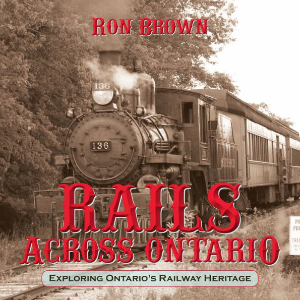 Rails Across Ontario: Exploring Ontario's Railway Heritage