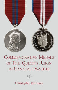 Title: Commemorative Medals of The Queen's Reign in Canada, 1952-2012, Author: Christopher McCreery