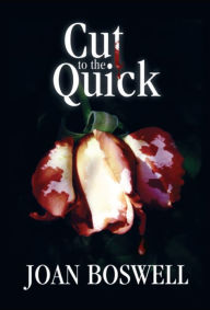 Title: Cut to the Quick: A Hollis Grant Mystery, Author: Joan Boswell