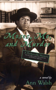 Title: Moses, Me, and Murder: A Barkerville Mystery, Author: Ann Walsh