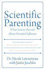 Scientific Parenting: What Science Reveals About Parental Influence