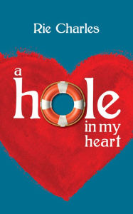 Title: A Hole in My Heart, Author: Rie Charles