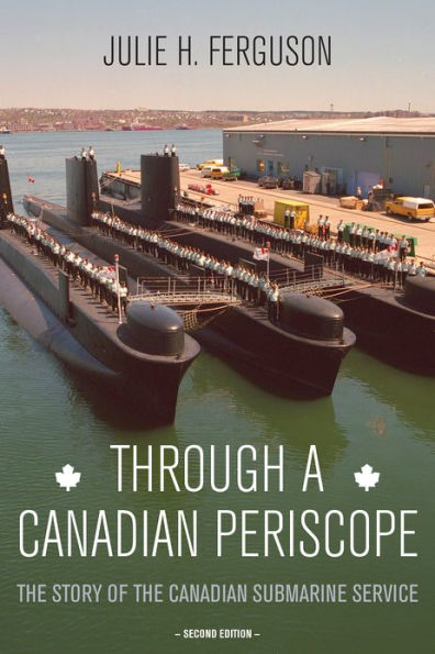 Through a Canadian Periscope: the Story of Submarine Service