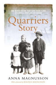 Title: Quarriers Story: One Man's Vision That Gave 7,000 Children a New Life in Canada, Author: Anna Magnusson
