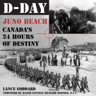 Title: D-Day: Juno Beach, Canada's 24 Hours of Destiny, Author: Lance Goddard