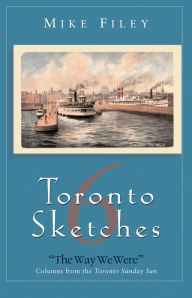 Title: Toronto Sketches 6: The Way We Were, Author: Mike Filey