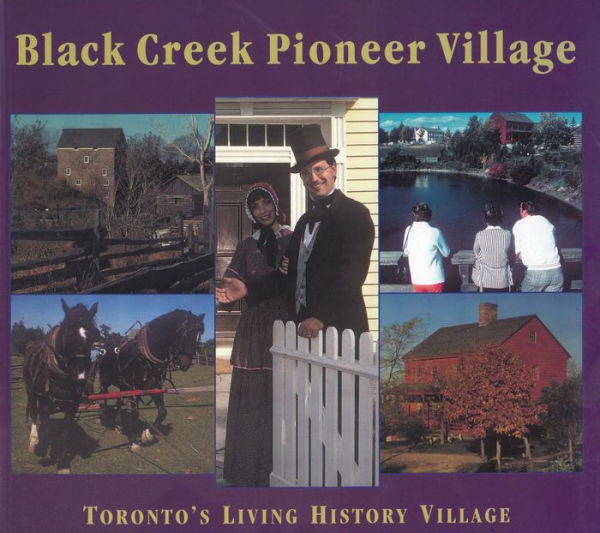 Black Creek Pioneer Village: Toronto's Living History Village