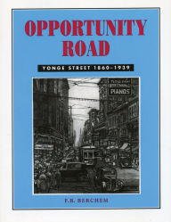 Title: Opportunity Road: Yonge Street 1860-1939, Author: F.R. (Hamish) Berchem