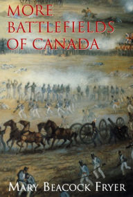 Title: More Battlefields of Canada, Author: Mary Beacock Fryer