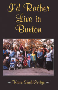 Title: I'd Rather Live in Buxton, Author: Karen Shadd-Evelyn