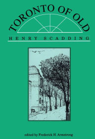 Title: Toronto of Old, Author: Henry Scadding