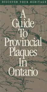 Title: Discover Your Heritage: A Guide to Provincial Plaques in Ontario, Author: Mary Ellen Perkins
