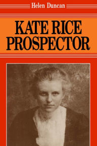 Title: Kate Rice: Prospector, Author: Helen Duncan