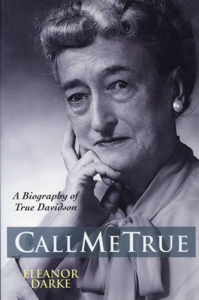 Call Me True: A Biography of True Davidson