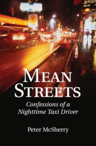 Title: Mean Streets: Confessions of a Nighttime Taxi Driver, Author: Peter McSherry