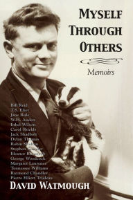 Title: Myself Through Others: Memoirs, Author: David Watmough