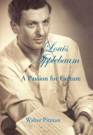 Title: Louis Applebaum: A Passion for Culture, Author: Walter Pitman