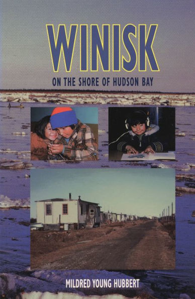 Winisk: On the Shore of Hudson Bay