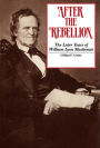 After the Rebellion: The later years of William Lyon Mackenzie