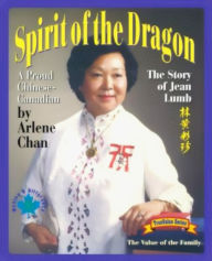 Title: Spirit of the Dragon: The Story of Jean Lumb, a Proud Chinese-Canadian, Author: Arlene Chan