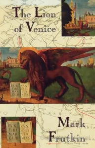 Title: The Lion of Venice, Author: Mark Frutkin