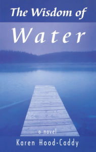 Title: The Wisdom of Water, Author: Karen Hood-Caddy