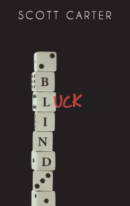 Title: Blind Luck, Author: Scott Carter
