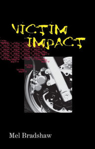 Title: Victim Impact, Author: Mel Bradshaw