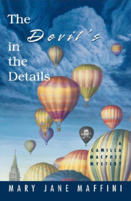 Title: The Devil's in the Details: A Camilla MacPhee Mystery, Author: Mary Jane Maffini