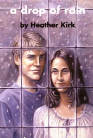 Title: A Drop of Rain, Author: Heather Kirk