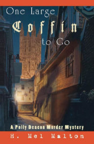 Title: One Large Coffin to Go: A Polly Deacon Mystery, Author: H. Mel Malton