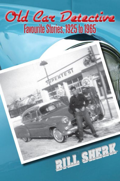 Old Car Detective: Favourite Stories, 1925 to 1965