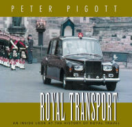 Title: Royal Transport: An Inside Look at The History of British Royal Travel, Author: Peter Pigott