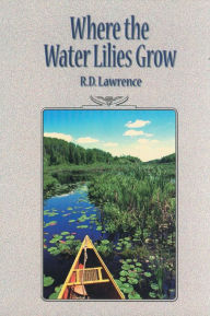 Title: Where the Water Lilies Grow, Author: R.D. Lawrence