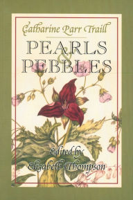 Title: Pearls and Pebbles, Author: Catharine Parr Traill