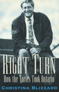 Title: Right Turn: How the Tories Took Ontario, Author: Christina Blizzard