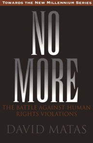 Title: No More: The Battle Against Human Rights Violations, Author: David Matas