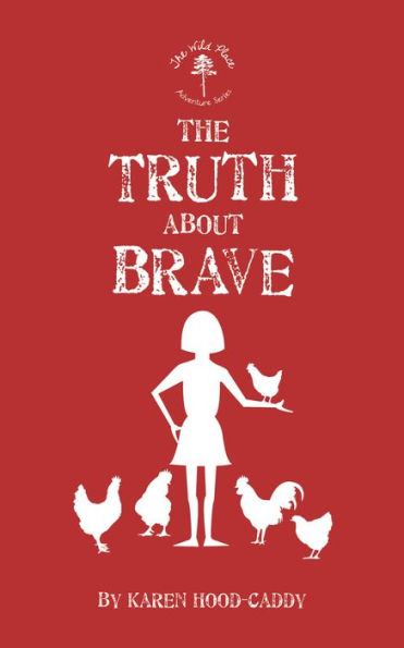 The Truth About Brave (Wild Place Adventure Series #2)