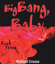 Title: Big Bang, Baby: Rock Trivia, Author: Richard Crouse