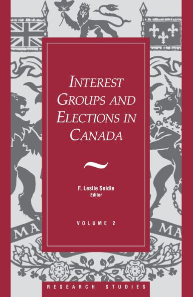 Interest Groups and Elections in Canada: Volume 2