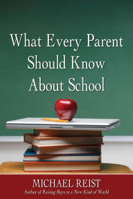 Title: What Every Parent Should Know About School, Author: Michael Reist