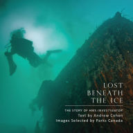 Title: Lost Beneath the Ice: The Story of HMS Investigator, Author: Andrew Cohen