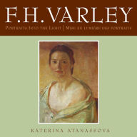 Title: F.H. Varley: Portraits into the Light/Mise en lumière des portraits, Author: Katerina Atanassova