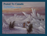 Title: Posted to Canada: The Watercolours of George Russell Dartnell, 1835-1844, Author: Honor de Pencier